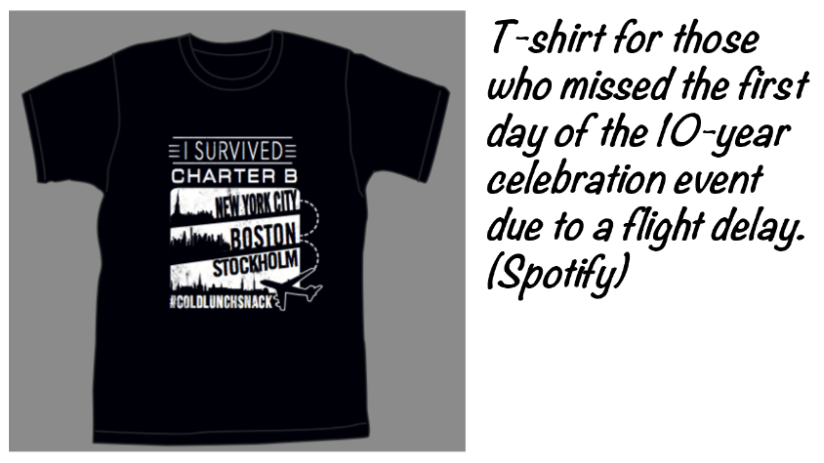 T-shirt for those who missed the first day of the 10-year celebration event due to a flight delay. (Spotify)